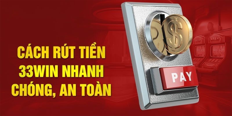 Điểm cần quan tâm khi thực hiện giao dịch tại 33win