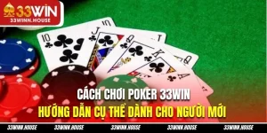 Cách chơi poker 33win