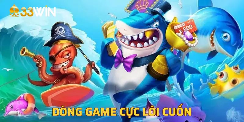 Dòng game cực lôi cuốn