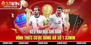 Kèo 2 đội ghi bàn tại 33win