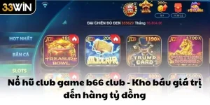 Nổ hũ club game b66 club - Kho báu giá trị đến hàng tỷ đồng