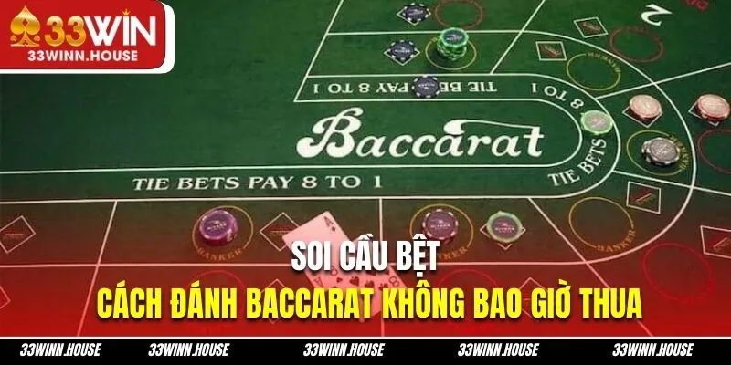 Soi cầu bệt là cách đánh baccarat không bao giờ thua